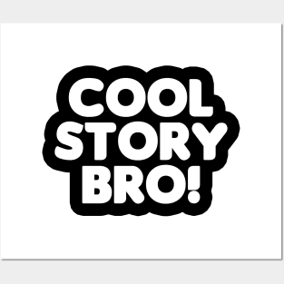 Cool Story Bro! (White Text) Posters and Art
